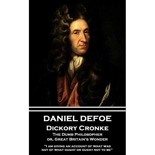 Dickory Cronke, The Dumb Philosopher, or, Great Britain's Wonder, Daniel Defoe
