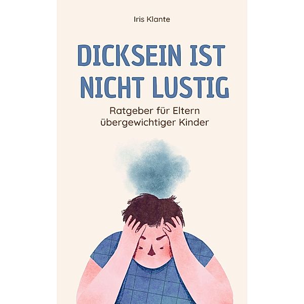 Dicksein ist nicht lustig, Iris Klante