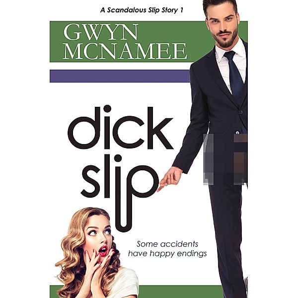 Dickslip (A Scandalous Slip Story #1) / The Slip Series, Gwyn McNamee