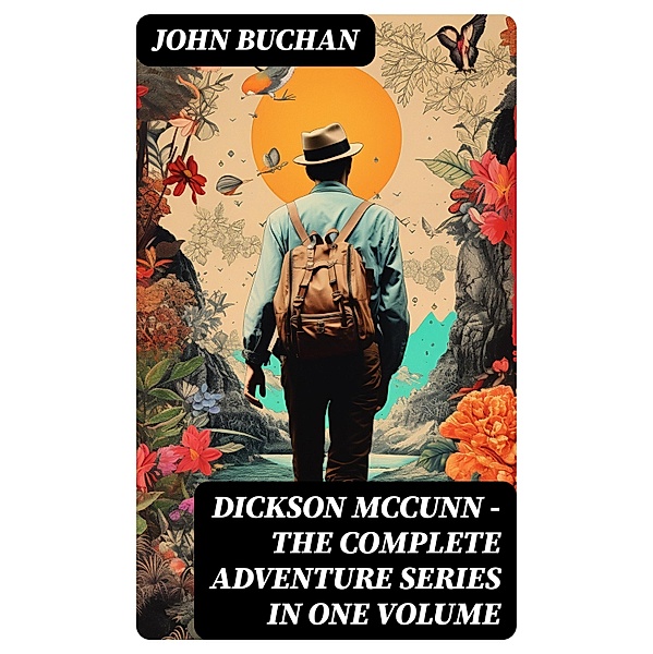Dickson McCunn - The Complete Adventure Series in One Volume, John Buchan