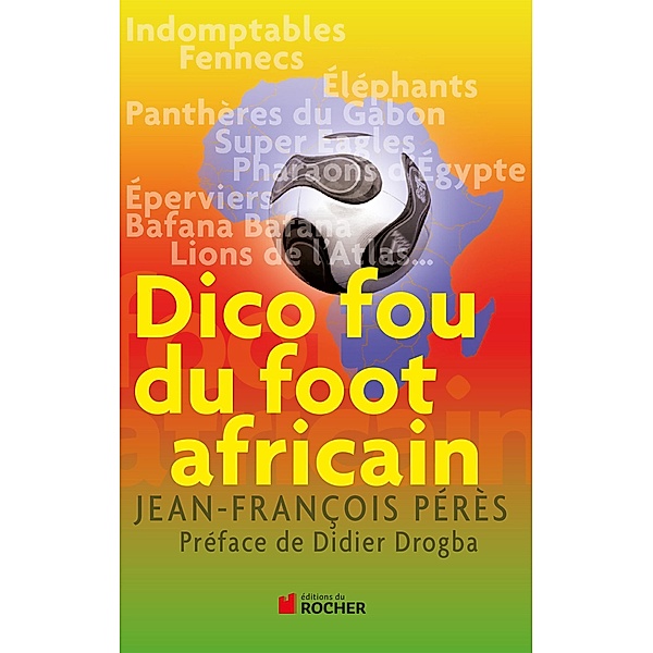 Dico fou du foot africain / Documents, Jean-François Pérès