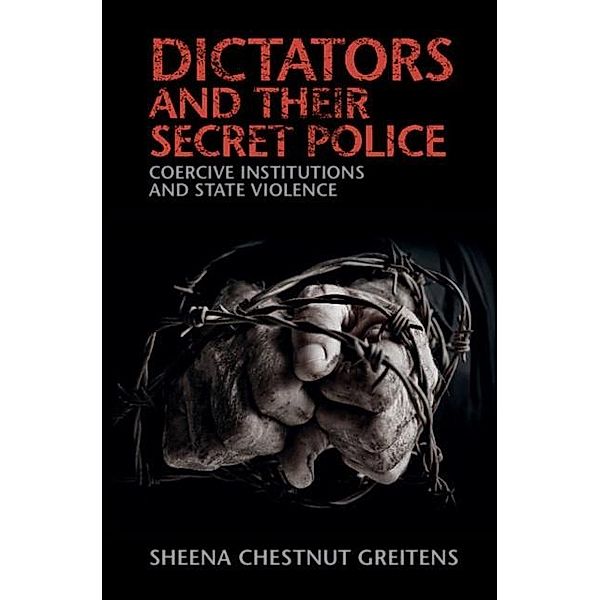 Dictators and their Secret Police, Sheena Chestnut Greitens