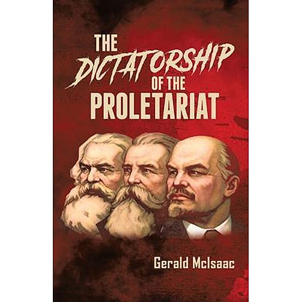 Dictatorship of the Proletariat / Parchment Global Publishing, Gerald McIsaac