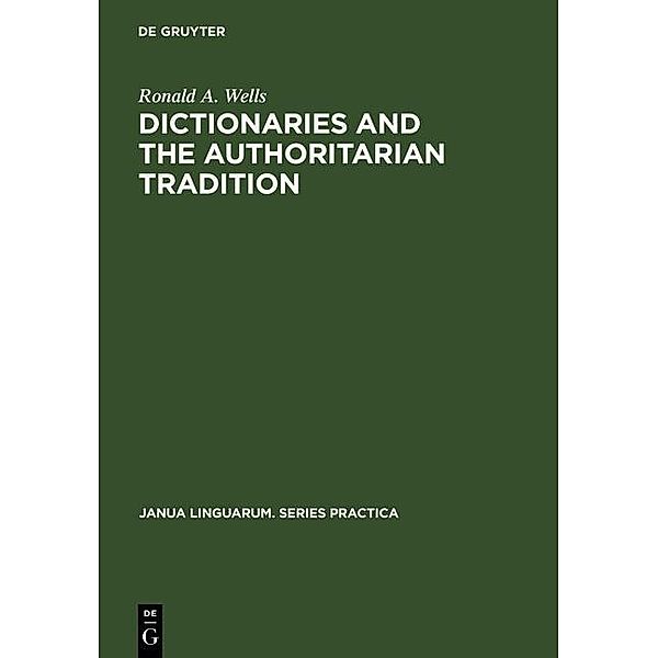 Dictionaries and the Authoritarian Tradition / Janua Linguarum. Series Practica Bd.196, Ronald A. Wells