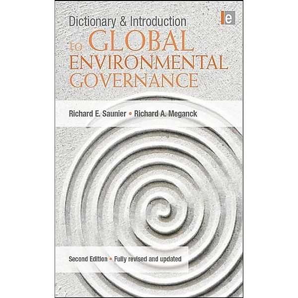 Dictionary and Introduction to Global Environmental Governance, Richard A Meganck, Richard E Saunier