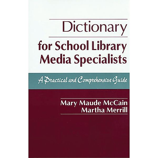 Dictionary for School Library Media Specialists, Mary Maude McCain, Martha Merrill