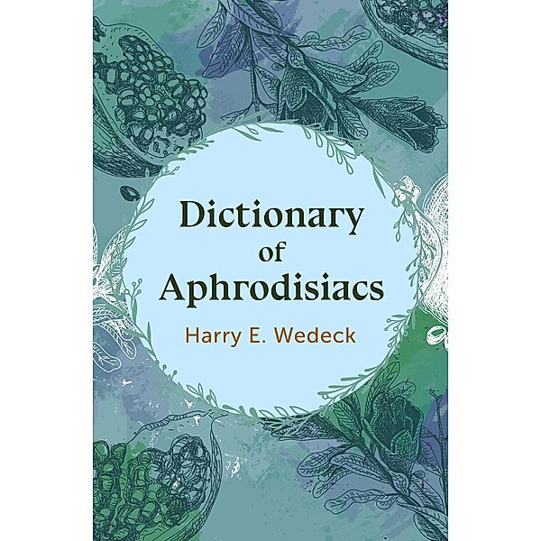 Dictionary of Aphrodisiacs, Harry E. Wedeck