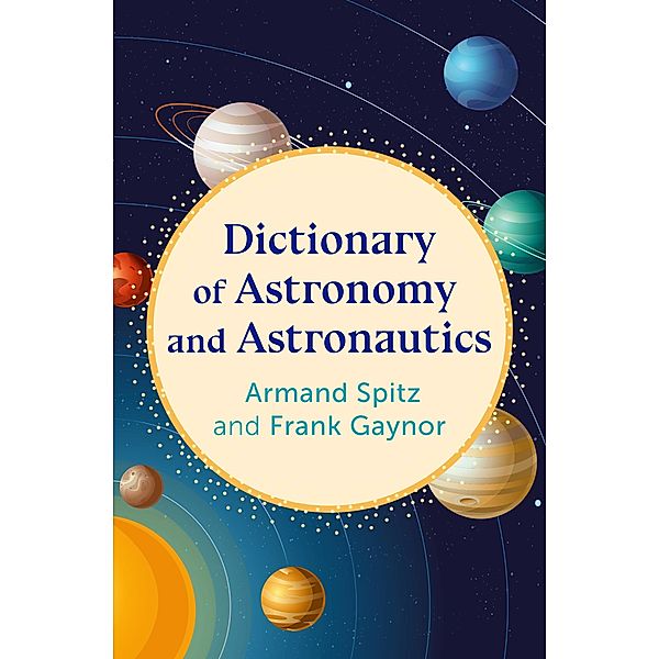 Dictionary of Astronomy and Astronautics, Armand Spitz, Frank Gaynor