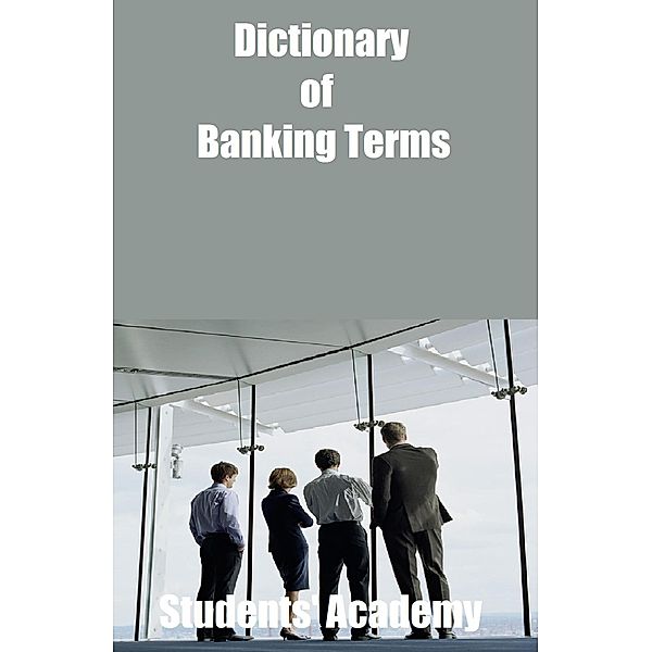 Dictionary of Banking Terms, Students' Academy