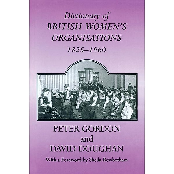 Dictionary of British Women's Organisations, 1825-1960