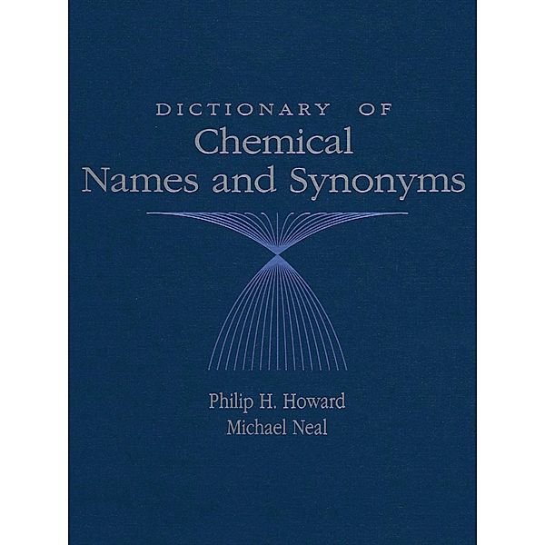 Dictionary of Chemical Names and Synonyms, Philip H. Howard, Michael Neal