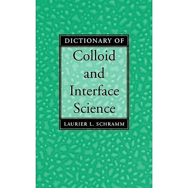 Dictionary of Colloid and Interface Science, Laurier L. Schramm