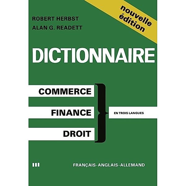 Dictionary of Commercial, Financial and Legal Terms / Dictionnaire des Termes Commerciaux, Financiers et Juridiques / Wörterbuch der Handels-, Finanz- und Rechtssprache, Herbst