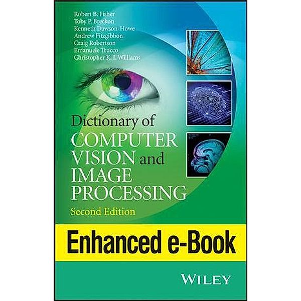 Dictionary of Computer Vision and Image Processing, Enhanced Edition, Robert B. Fisher, Toby P. Breckon, Kenneth Dawson-Howe, Andrew Fitzgibbon, Craig Robertson, Emanuele Trucco, Christopher K. I. Williams