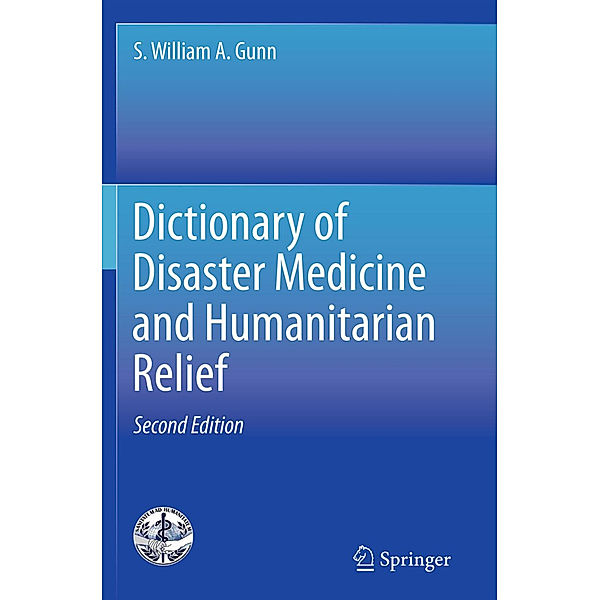 Dictionary of Disaster Medicine and Humanitarian Relief, S. William A. Gunn