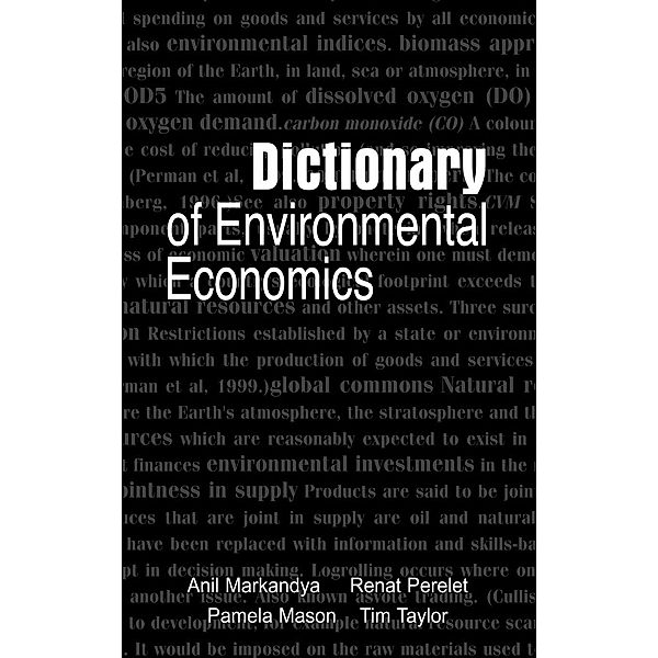 Dictionary of Environmental Economics, Anil Markandya, Renat Perelet, Pamela Mason, Tim Taylor