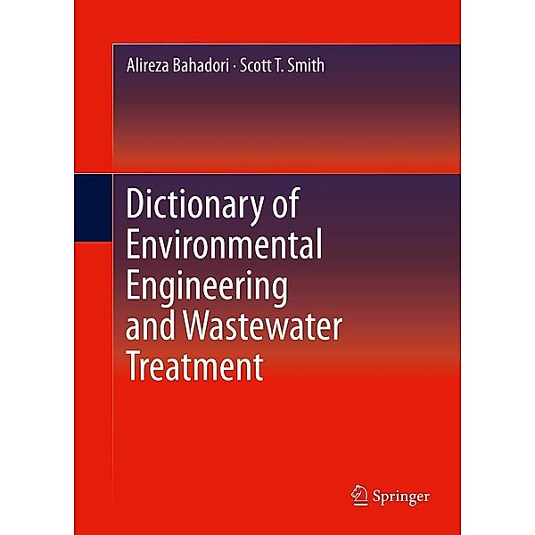 Dictionary of Environmental Engineering and Wastewater Treatment, Alireza Bahadori, Scott T. Smith