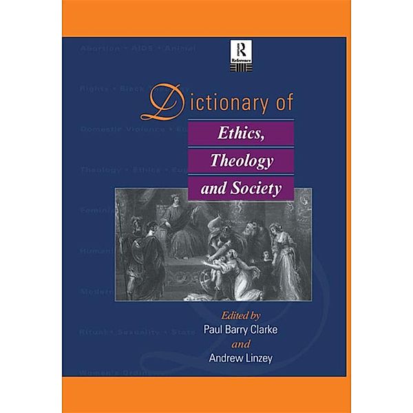 Dictionary of Ethics, Theology and Society, Paul A. B. Clarke, Andrew Linzey
