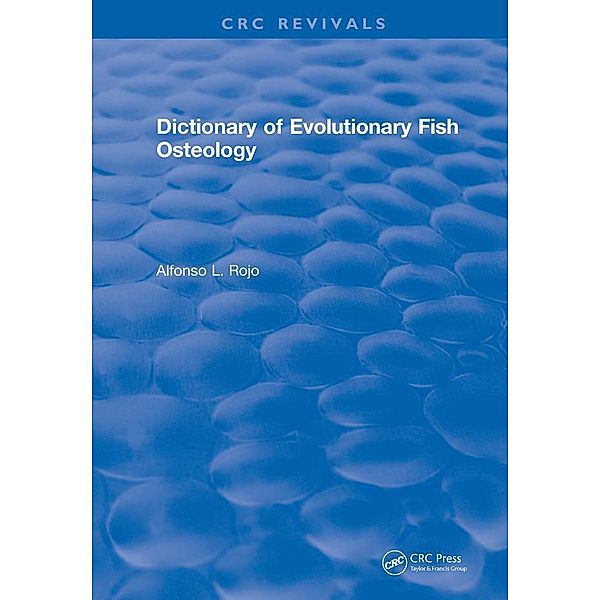Dictionary of Evolutionary Fish Osteology, Lfonso L. Rojo
