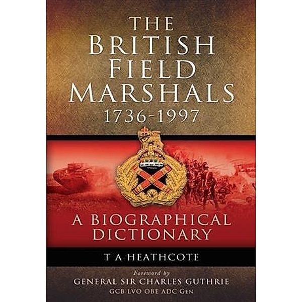 Dictionary Of Field Marshals Of The British Army, T A Heathcote