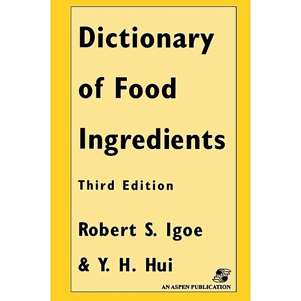 Dictionary of Food Ingredients, Y. Hui