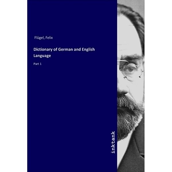 Dictionary of German and English Language, Felix Flügel