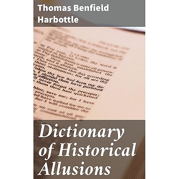 Dictionary of Historical Allusions, Thomas Benfield Harbottle