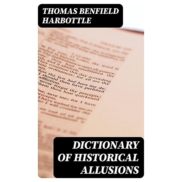 Dictionary of Historical Allusions, Thomas Benfield Harbottle