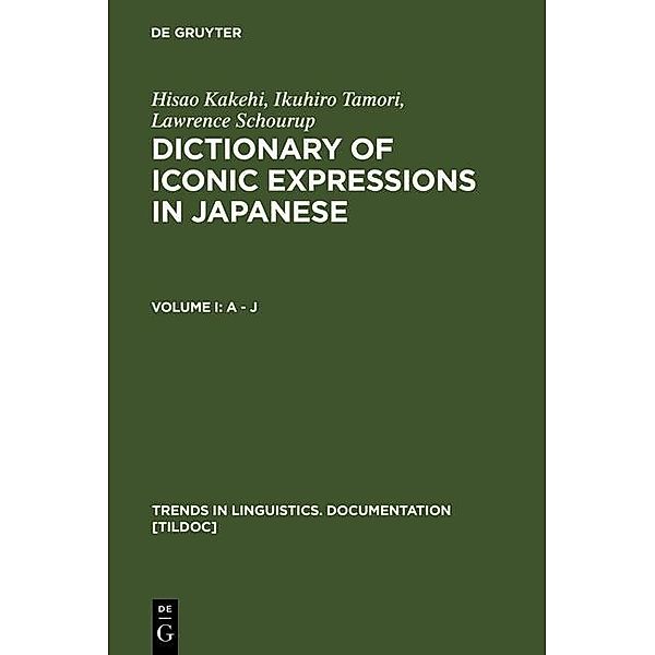 Dictionary of Iconic Expressions in Japanese / Trends in Linguistics. Documentation [TiLDOC] Bd.12, Hisao Kakehi, Ikuhiro Tamori, Lawrence Schourup