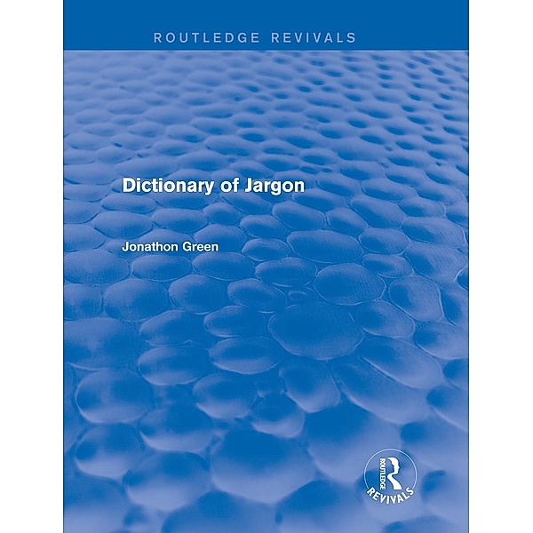 Dictionary of Jargon (Routledge Revivals), Jonathon Green