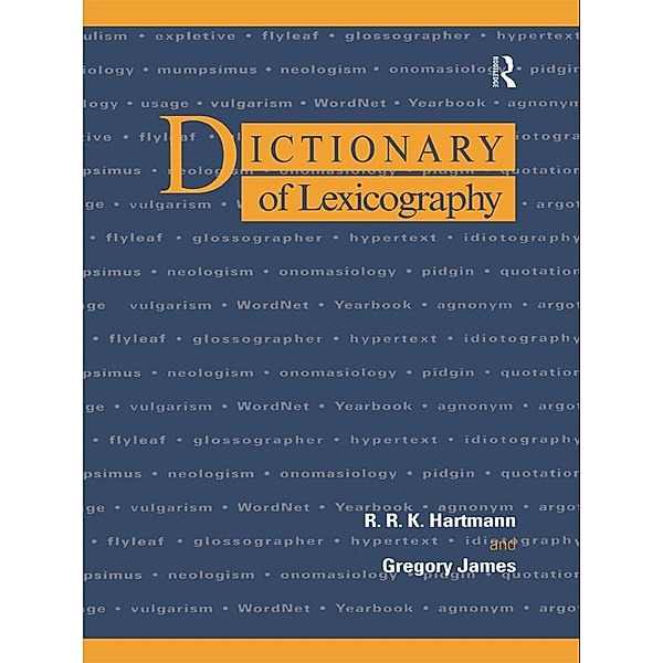 Dictionary of Lexicography, R. R. K. Hartmann, Gregory James