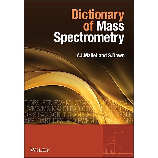 Dictionary of Mass Spectrometry, Anthony Mallet, Steve Down
