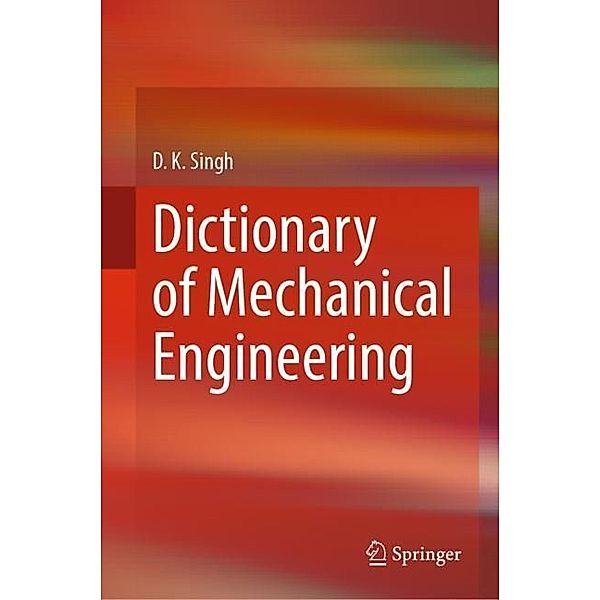Dictionary of Mechanical Engineering, D. K. Singh