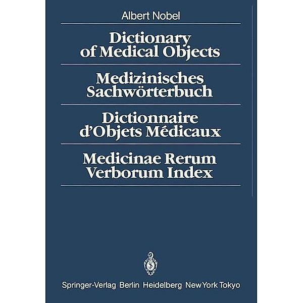 Dictionary of Medical Objects / Medizinisches Sachwörterbuch / Dictionnaire d'Objets Médicaux / Medicinae Rerum Verborum Index, A. Nobel