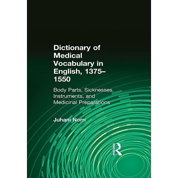 Dictionary of Medical Vocabulary in English, 1375-1550, Juhani Norri