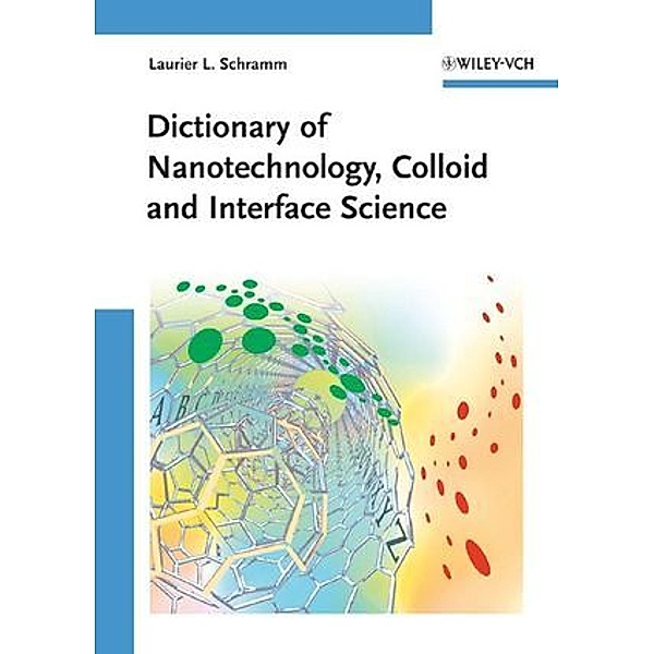 Dictionary of Nanotechnology, Colloid and Interface Science, Laurier L. Schramm