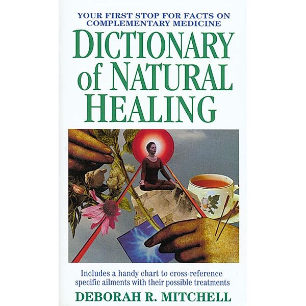Dictionary of Natural Healing, Deborah R. Mitchell