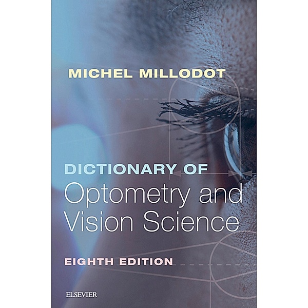 Dictionary of Optometry and Vision Science E-Book, Michel Millodot