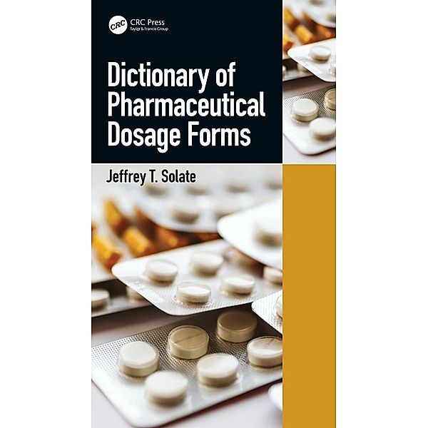 Dictionary of Pharmaceutical Dosage Forms, Jeffrey T. Solate