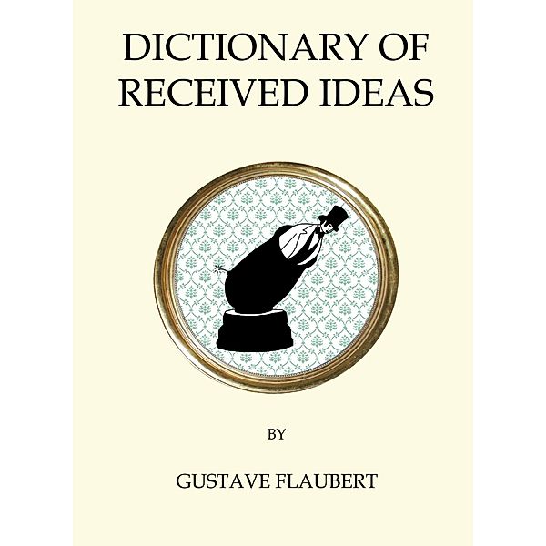 Dictionary of Received Ideas, Gustave Flaubert