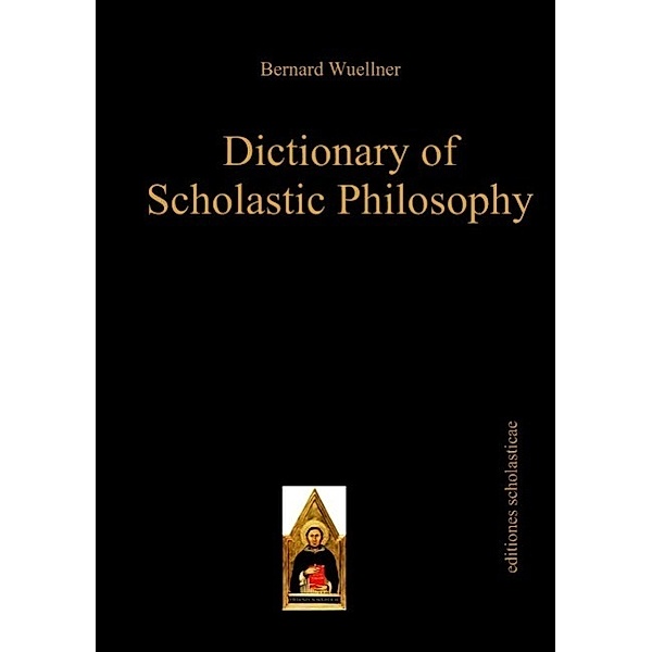 Dictionary of Scholastic Philosophy, Bernard Wuellner