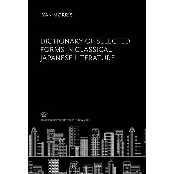 Dictionary of Selected Forms in Classical Japanese Literature, Ivan Morris