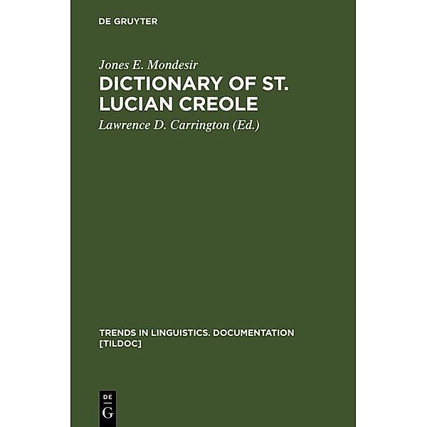 Dictionary of St. Lucian Creole / Trends in Linguistics. Documentation Bd.7, Jones E. Mondesir