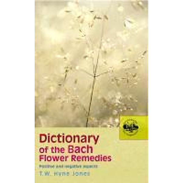 Dictionary Of The Bach Flower Remedies, T W Hyne Jones