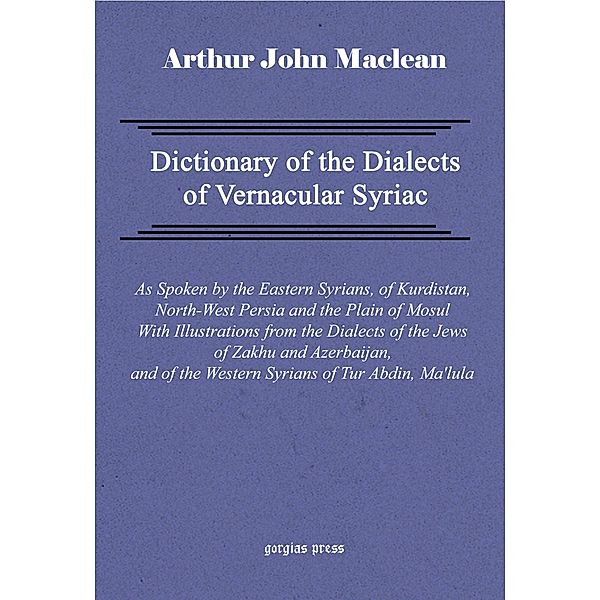 Dictionary of the Dialects of Vernacular Syriac, Arthur John Maclean