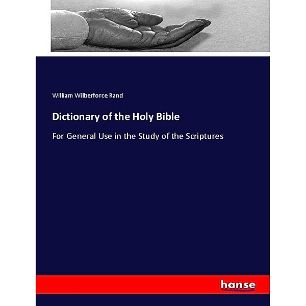 Dictionary of the Holy Bible, William Wilberforce Rand