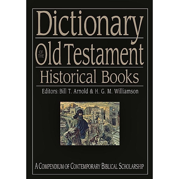 Dictionary of the Old Testament: Historical books / Black Dectionaries, Bill T Arnold, Hugh G M Williamson