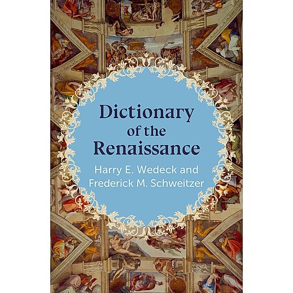 Dictionary of the Renaissance, Harry E. Wedeck, Frederick M. Schweitzer