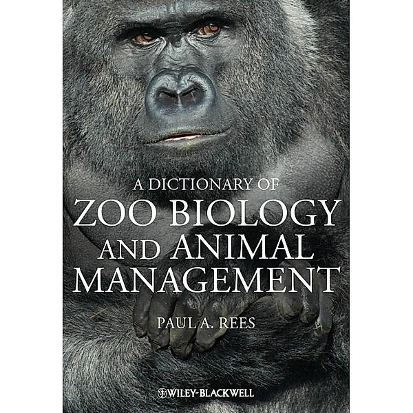 Dictionary of Zoo Biology and Animal Management, Paul A. Rees