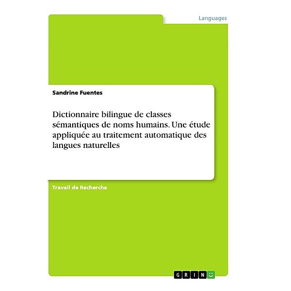 Dictionnaire bilingue de classes sémantiques de noms humains. Une étude appliquée au traitement automatique des langues, Sandrine Fuentes